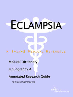 Eclampsia - A Medical Dictionary, Bibliography, and Annotated Research Guide to Internet References on Paperback by ICON Health Publications