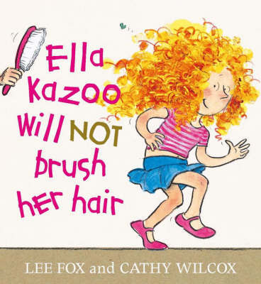 Ella Kazoo Will Not Brush Her Hair on Hardback by Cathy Wilcox