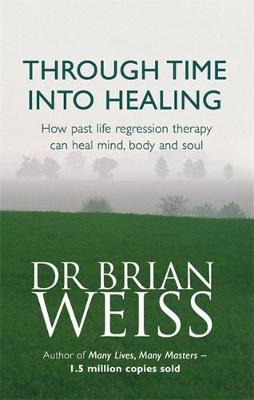 Through Time Into Healing by Brian Weiss image