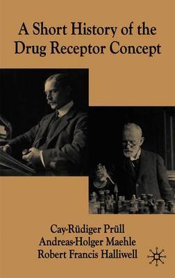 A Short History of the Drug Receptor Concept on Hardback by C. Prull