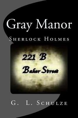 Gray Manor by G L Schulze