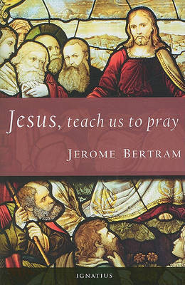 Jesus, Teach Us to Pray by Jerome Bertram image