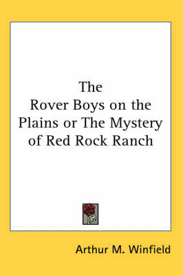 The Rover Boys on the Plains or The Mystery of Red Rock Ranch on Paperback by Arthur M Winfield