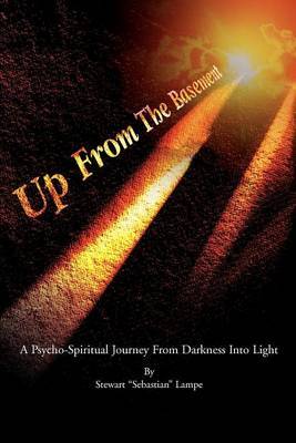 Up from the Basement: A Psycho-Spiritual Journey from Darkness Into Light by Stewart S. Lampe image