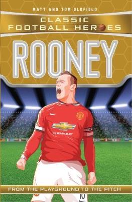 Rooney (Classic Football Heroes) - Collect Them All! by Matt & Tom Oldfield