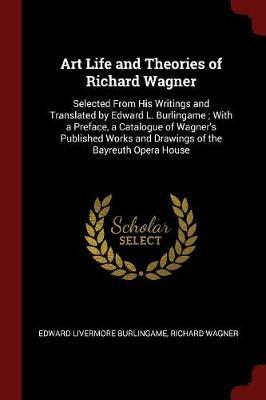 Art Life and Theories of Richard Wagner by Edward Livermore Burlingame image