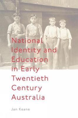 National Identity and Education in Early Twentieth Century Australia by Jan Keane image