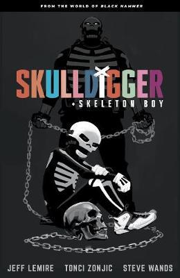 Skulldigger And Skeleton Boy From The World Of Black Hammer Volume 1 by Jeff Lemire image