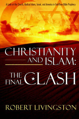 Christianity and Islam: The Final Clash by Robert Livingston image