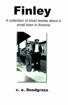 Finley: A Collection of Short Stories about a Small Town in Arizona by C. E. Snodgrass image