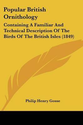 Popular British Ornithology: Containing A Familiar And Technical Description Of The Birds Of The British Isles (1849) by Philip Henry Gosse image