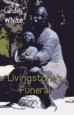 Livingstone's Funeral by Landeg White image