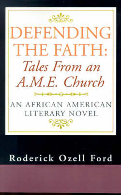 Defending the Faith: Tales from an A.M.E. Church: An African American Literary Novel by Roderick Ozell Ford image