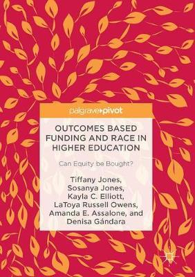 Outcomes Based Funding and Race in Higher Education on Hardback by Tiffany Jones