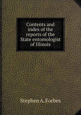 Contents and Index of the Reports of the State Entomologist of Illinois on Paperback by Stephen A. Forbes