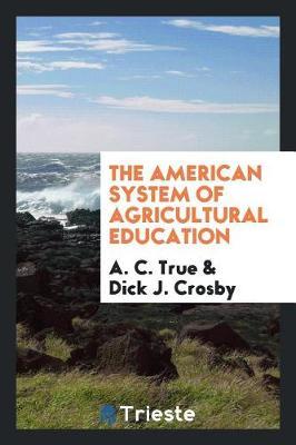 The American System of Agricultural Education by A. C. True image