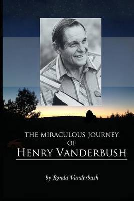 The Miraculous Journey of Henry Vanderbush by Ronda J Vanderbush image