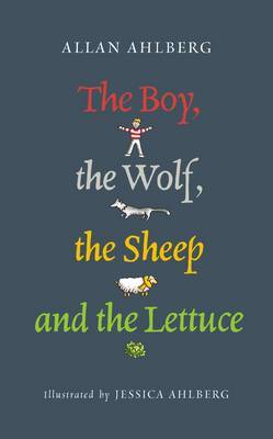 The Boy, the Wolf, the Sheep and the Lettuce by Allan Ahlberg