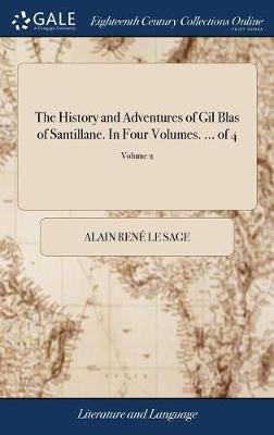 The History and Adventures of Gil Blas of Santillane. In Four Volumes. ... of 4; Volume 2 on Hardback by Alain Rene Le Sage