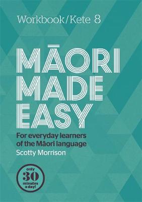 Maori Made Easy Workbook 8/Kete 8 by Scotty Morrison image
