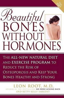 Beautiful Bones without Hormones: The All-new Natural Diet and Exercise Program to Reduce the Risk of Osteoporosis and Keep Your Bones Healthy and Strong by Leon Root image