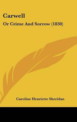 Carwell: Or Crime And Sorrow (1830) by Caroline Henriette Sheridan image