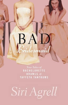 Bad Bridesmaid by Siri Agrell image
