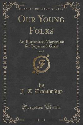 Our Young Folks, Vol. 7 by John Townsend Trowbridge image