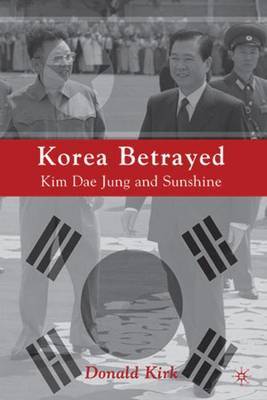 Korea Betrayed on Hardback by D Kirk