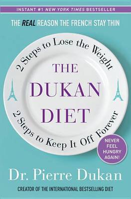 The Dukan Diet: 2 Steps to Lose the Weight, 2 Steps to Keep It Off Forever image