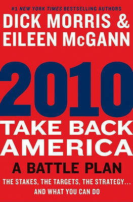 2010: Take Back America: A Battle Plan on Hardback by Dick Morris