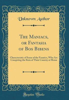 The Maniacs, or Fantasia of Bos Bibens by Unknown Author image