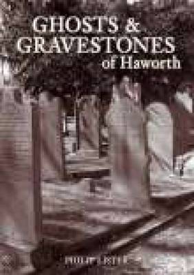 Ghosts & Gravestones of Haworth by Philip Lister image