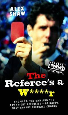 Referee's a W****r on Hardback by Alex Shaw