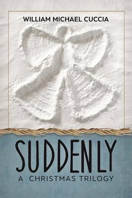 Suddenly by William Michael Cuccia