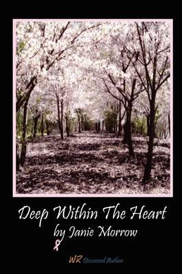 Deep Within The Heart by Janie Morrow image