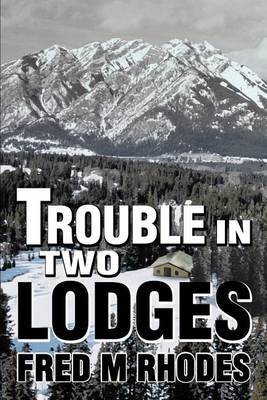 Trouble in Two Lodges by Fred M Rhodes image