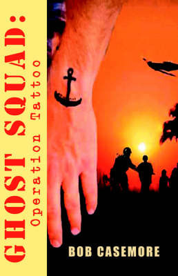 Ghost Squad: Opperation Tatoo on Paperback by Bob Casemore