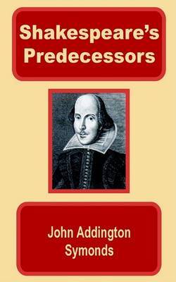 Shakespeare's Predecessors in the English Drama by John Addington Symonds image