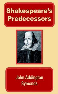 Shakespeare's Predecessors in the English Drama on Paperback by John Addington Symonds