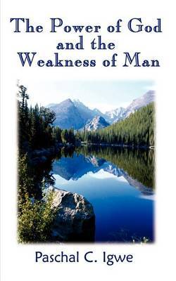 The Power of God and the Weakness of Man by Paschal C. Igwe image