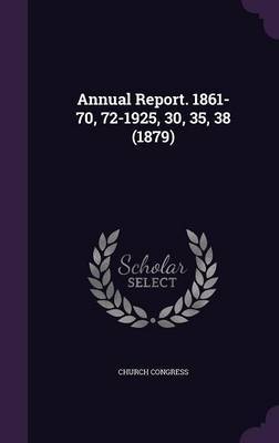 Annual Report. 1861-70, 72-1925, 30, 35, 38 (1879) image