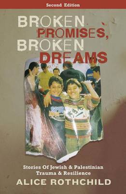 Broken Promises, Broken Dreams by Alice Rothchild