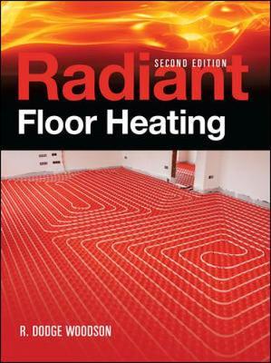 Radiant Floor Heating, Second Edition by R.Dodge Woodson image