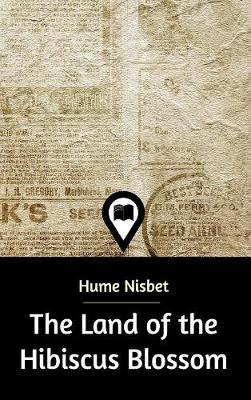 The Land of the Hibiscus Blossom by Hume Nisbet image