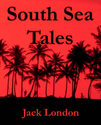 South Sea Tales by Jack London image