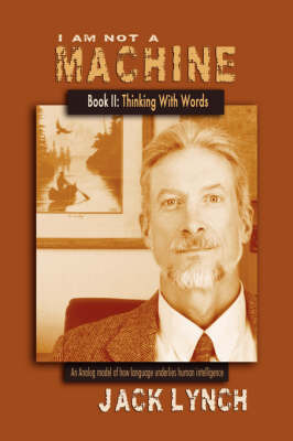 I Am Not a Machine-Book II: Thinking with Words by Jack Lynch image