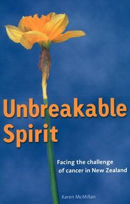 Unbreakable Spirit: Facing the Challenge of Cancer in New Zealand by Karen McMillan image