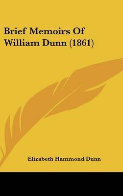 Brief Memoirs Of William Dunn (1861) by Elizabeth Hammond Dunn image