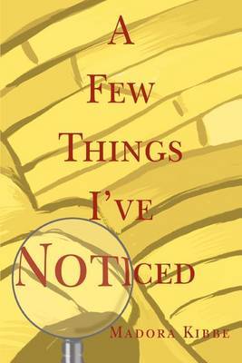 A Few Things I've Noticed by Madora Kibbe image